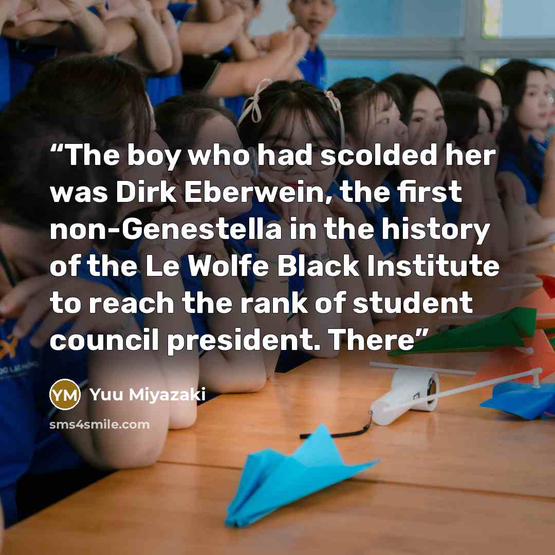 “The boy who had scolded her was Dirk Eberwein, the first non-Genestella in the history of the Le Wolfe Black Institute to reach the rank of student council president. There” quote by Yuu Miyazaki