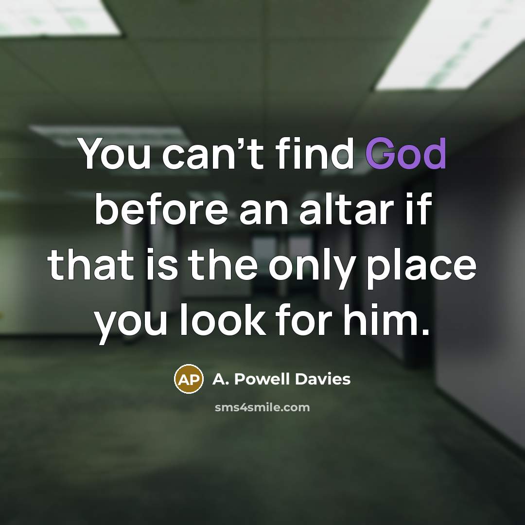 “You can't find God before an altar if that is…” quote by A. Powell Davies