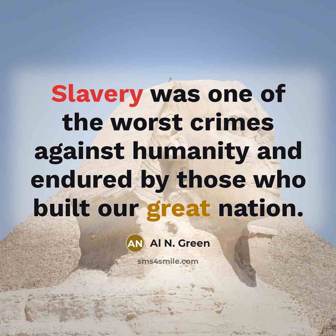 “Slavery was one of the worst crimes against humanity and…” quote by Al N. Green
