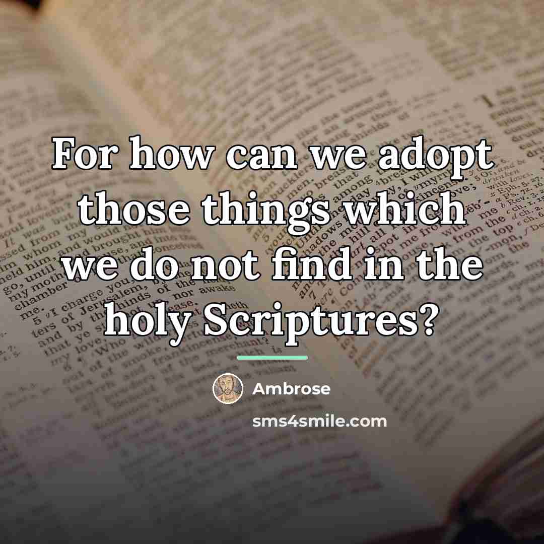 “For how can we adopt those things which we do…” quote by Ambrose
