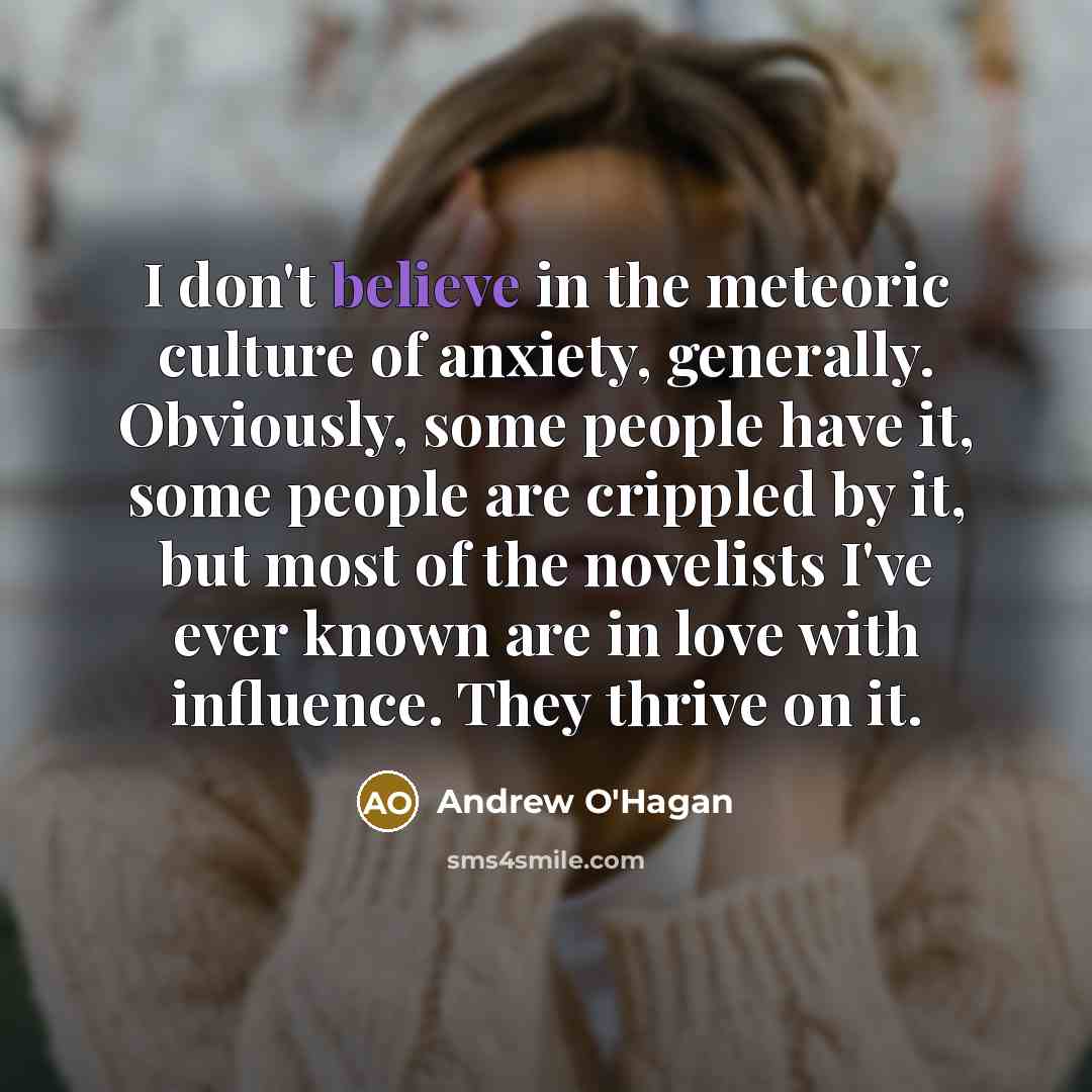 “I don't believe in the meteoric culture of anxiety, generally.…” quote by Andrew O'Hagan