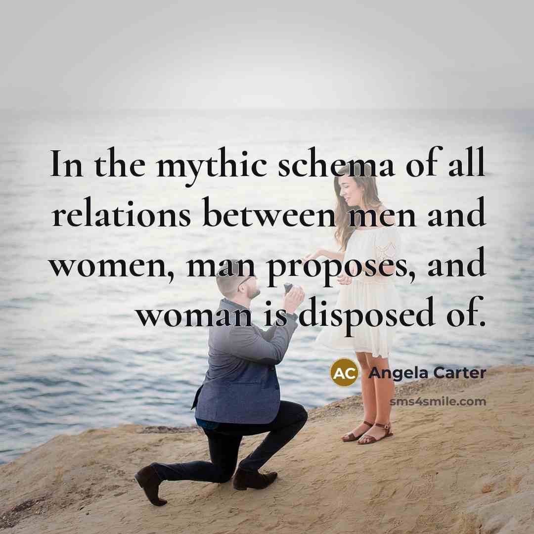 “In the mythic schema of all relations between men and…” quote by Angela Carter