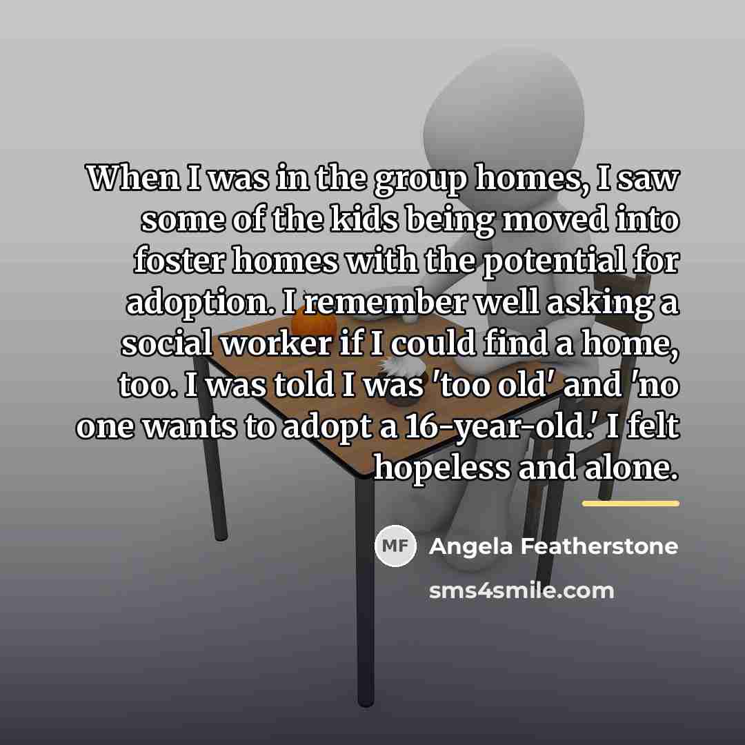 “When I was in the group homes, I saw some…” quote by Angela Featherstone