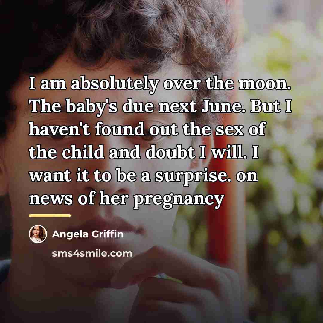 “I am absolutely over the moon. The baby's due next…” quote by Angela Griffin