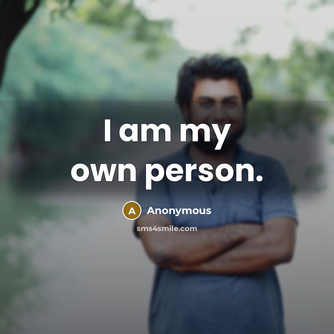 “I am my own person.…” quote by Anonymous