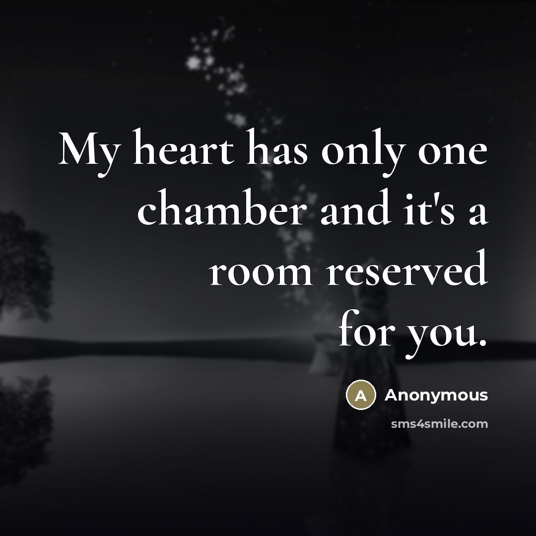 “My heart has only one chamber and it's a room…” quote by Anonymous