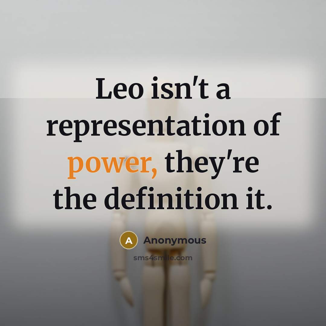 “Leo isn't a representation of power, they're the definition it.…” quote by Anonymous