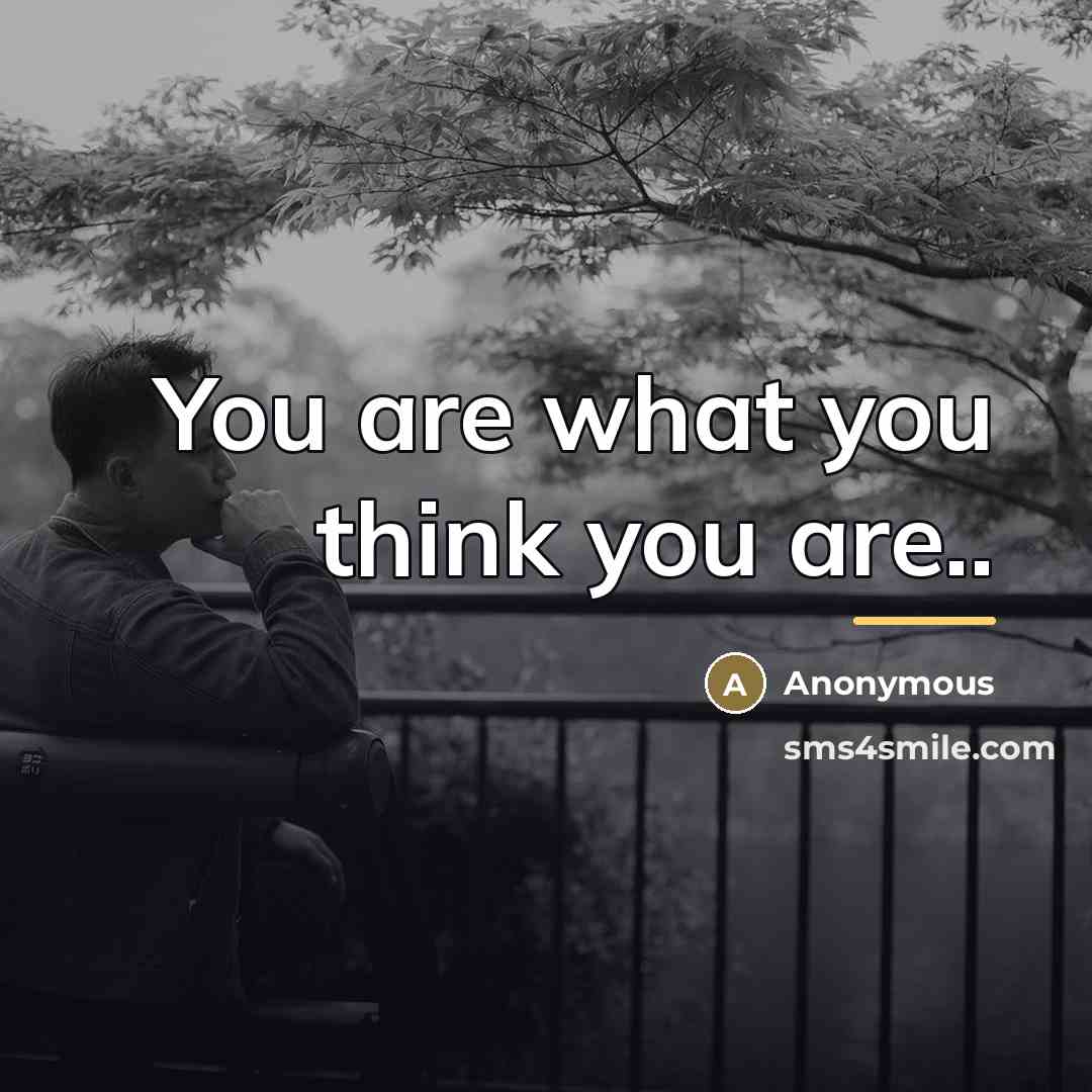 “You are what you think you are..…” quote by Dr. Norman Pearl