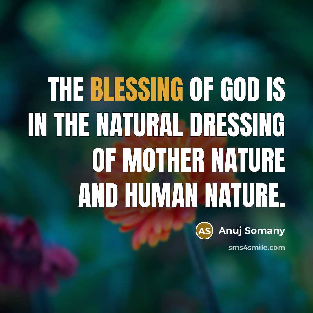 “The blessing of God is in the natural dressing of…” quote by Anuj Somany
