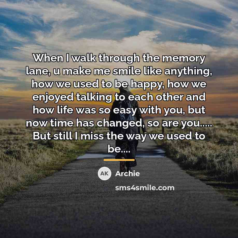“When I walk through the memory lane, u make me…” quote by Archie