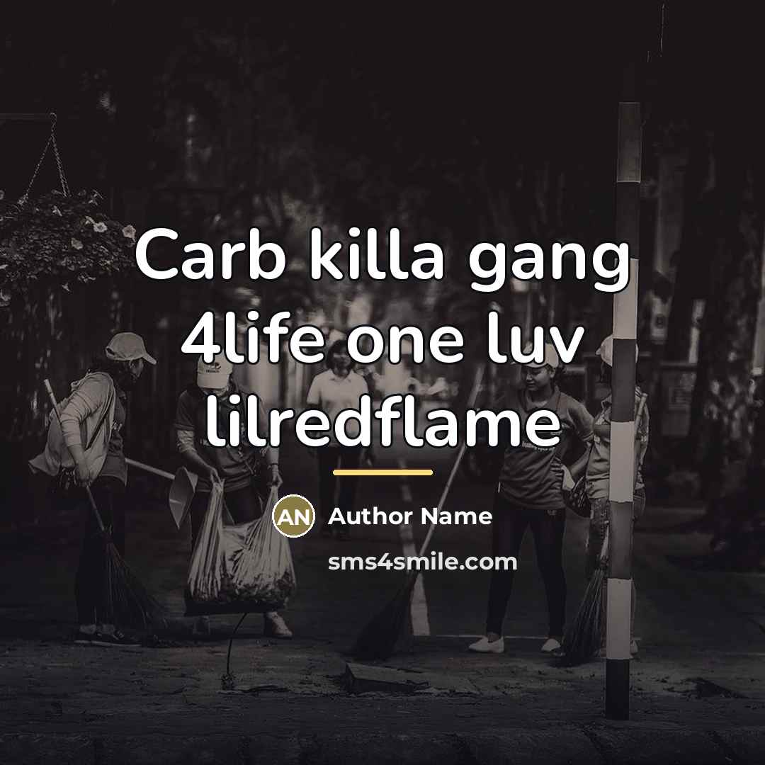 “Carb killa gang 4life one luv lilredflame…” quote by Author Name