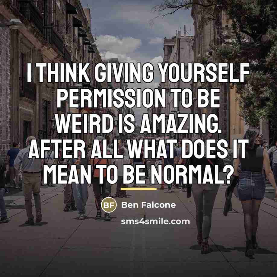“I think giving yourself permission to be weird is amazing.…” quote by Ben Falcone