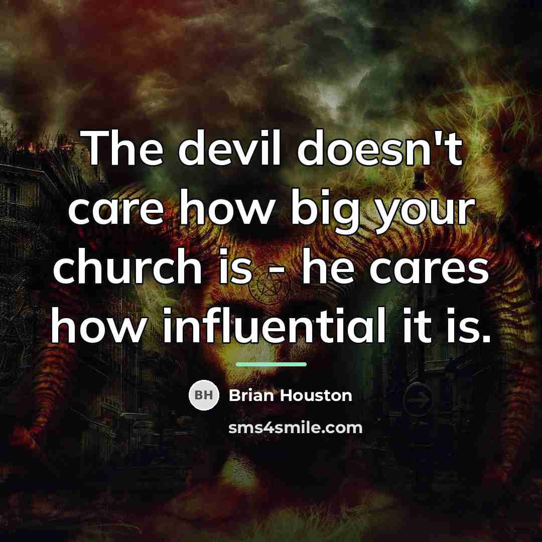 “The devil doesn't care how big your church is -…” quote by Brian Houston