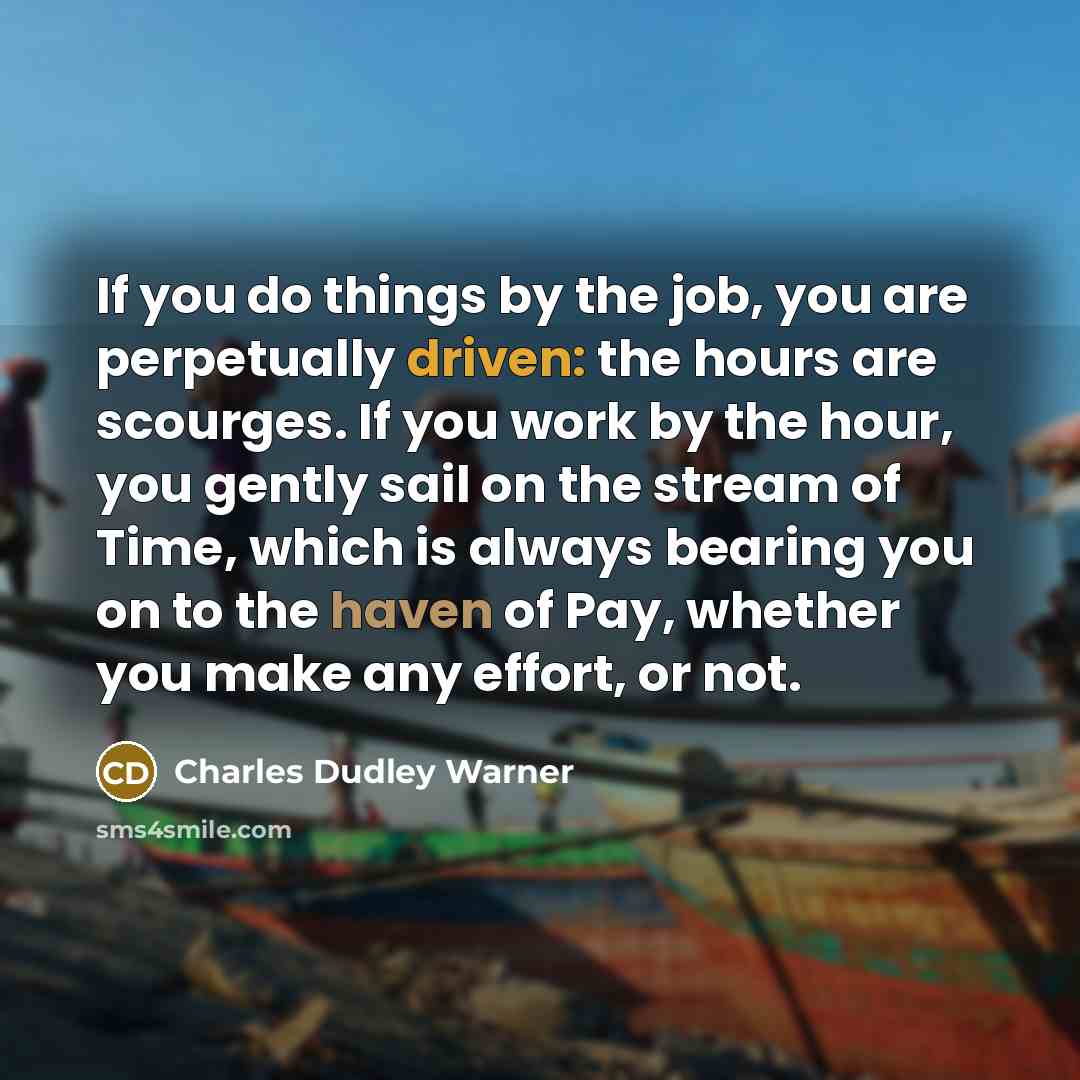 “If you do things by the job, you are perpetually…” quote by Charles Dudley Warner