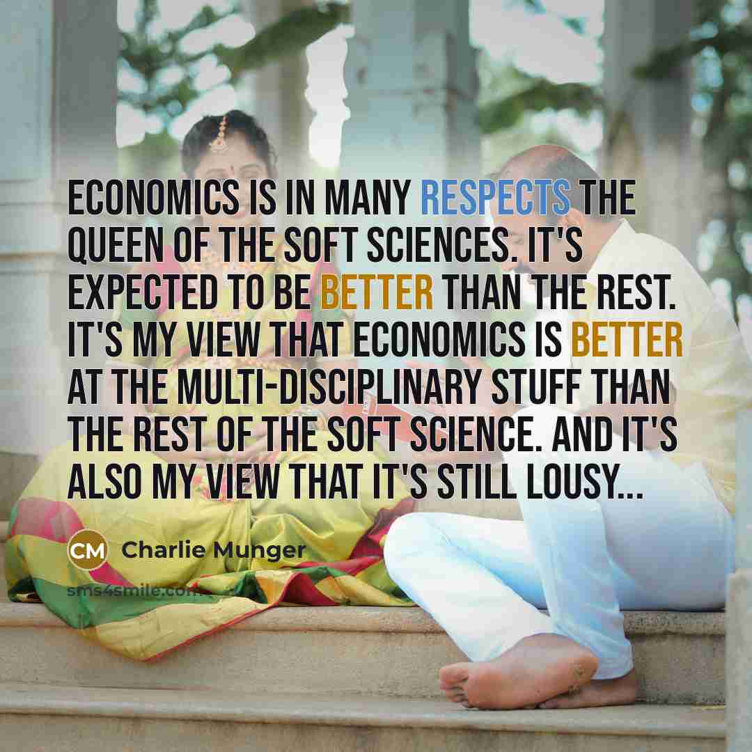 “Economics is in many respects the queen of the soft…” quote by Charlie Munger