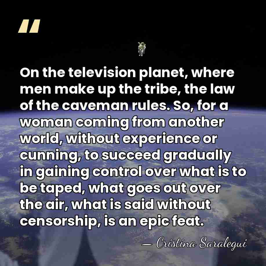 On the television planet, where men make up the tribe, the law&hellip; - Cristina Saralegui