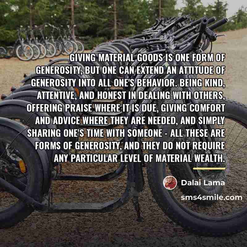 “Giving material goods is one form of generosity, but one…” quote by Dalai Lama