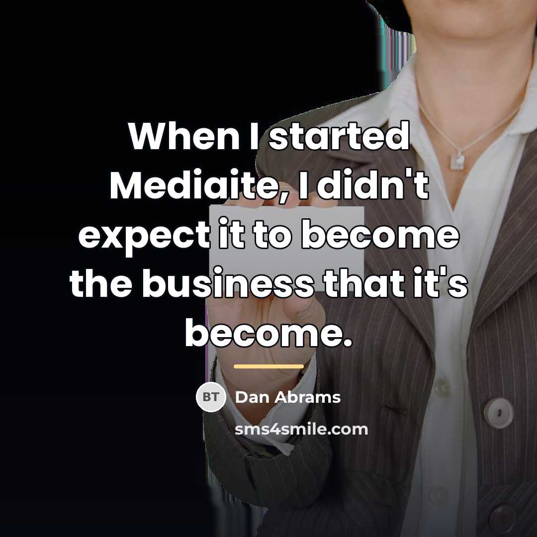 “When I started Mediaite, I didn't expect it to become…” quote by Dan Abrams