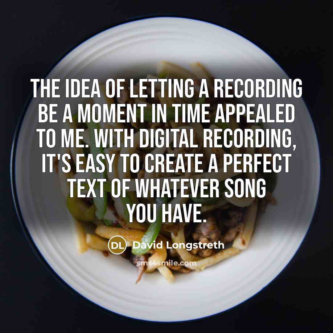 “The idea of letting a recording be a moment in…” quote by David Longstreth
