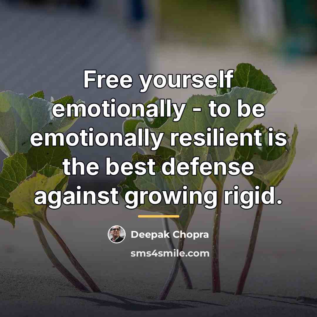 “Free yourself emotionally - to be emotionally resilient is the…” quote by Deepak Chopra