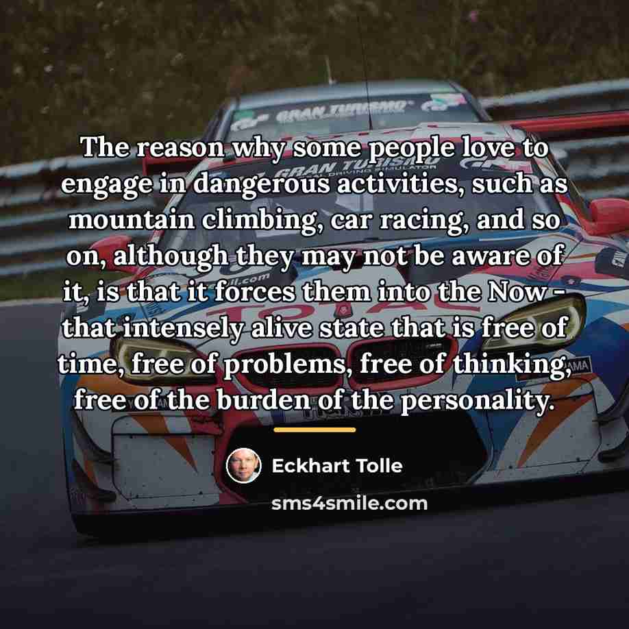 “The reason why some people love to engage in dangerous…” quote by Eckhart Tolle