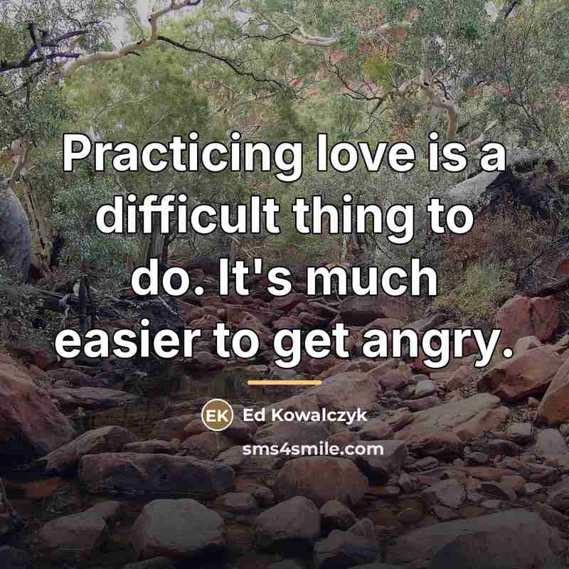 “Practicing love is a difficult thing to do. It's much…” quote by Ed Kowalczyk