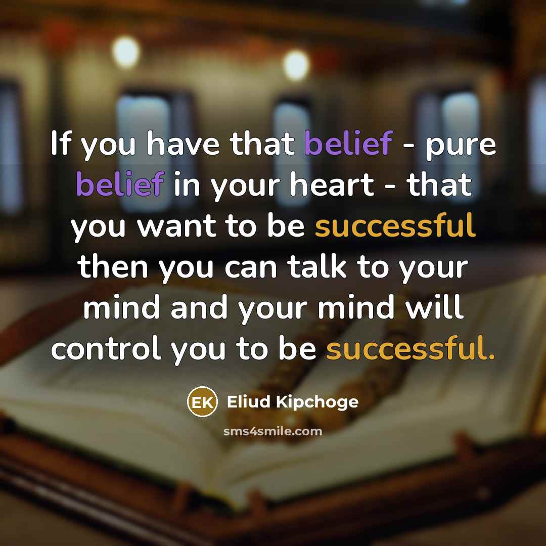 “If you have that belief - pure belief in your…” quote by Eliud Kipchoge