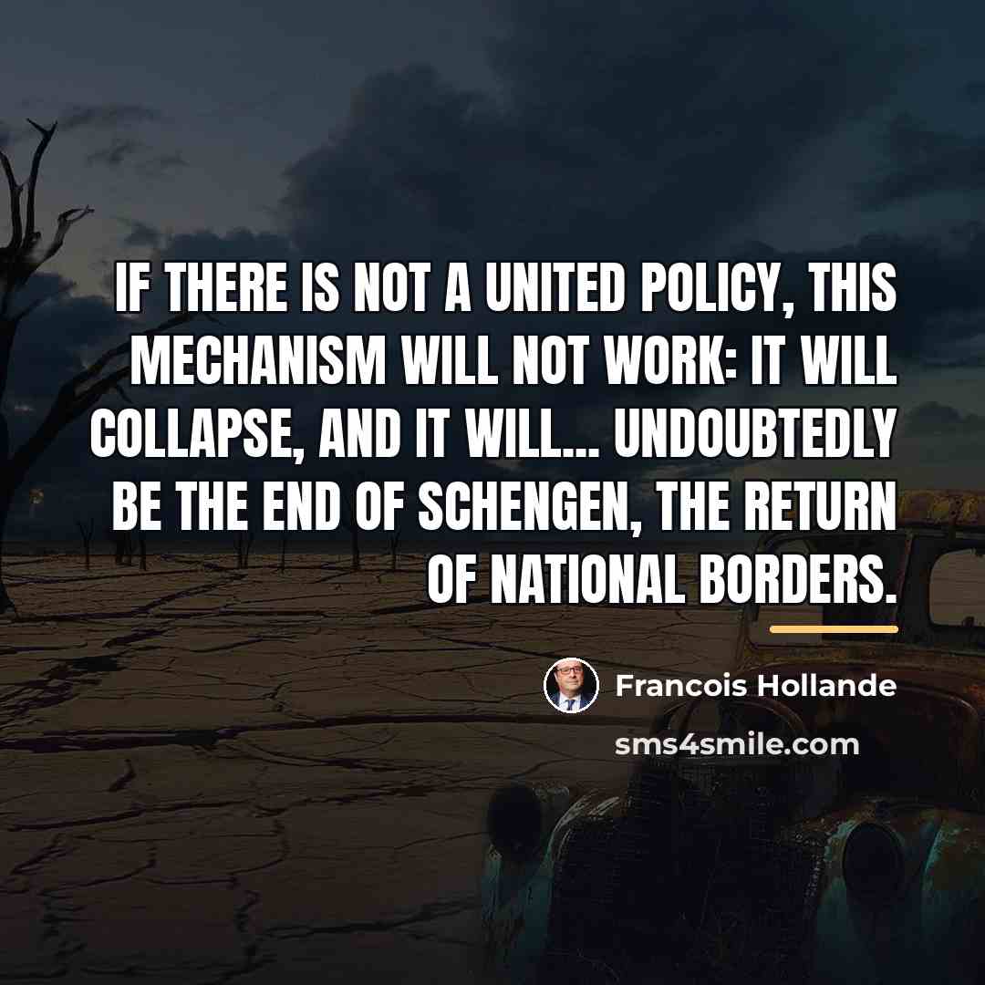 “If there is not a united policy, this mechanism will…” quote by Francois Hollande