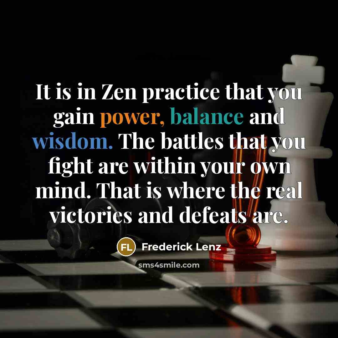 “It is in Zen practice that you gain power, balance…” quote by Frederick Lenz