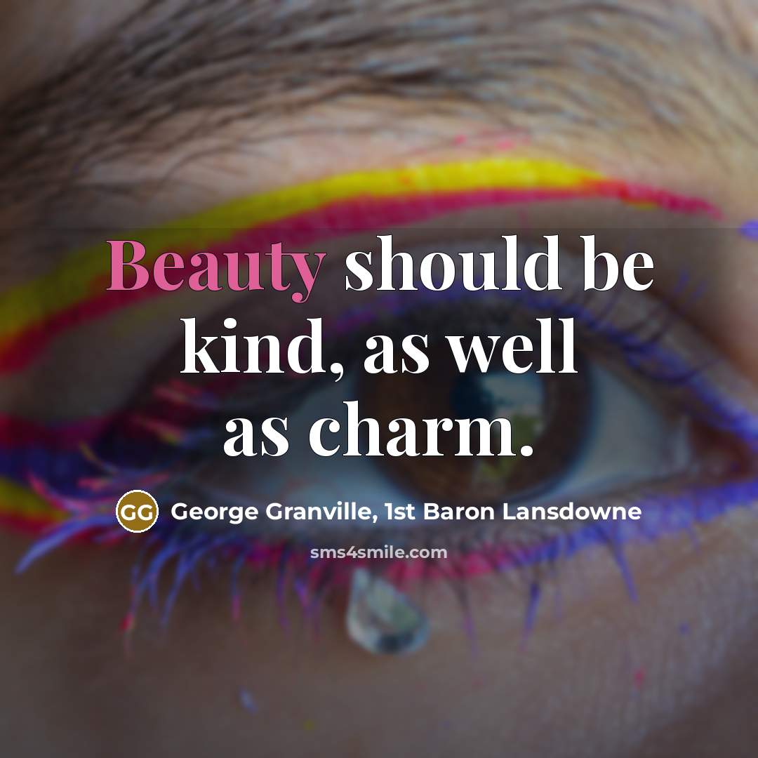 “Beauty should be kind, as well as charm.…” quote by George Granville, 1st Baron Lansdowne