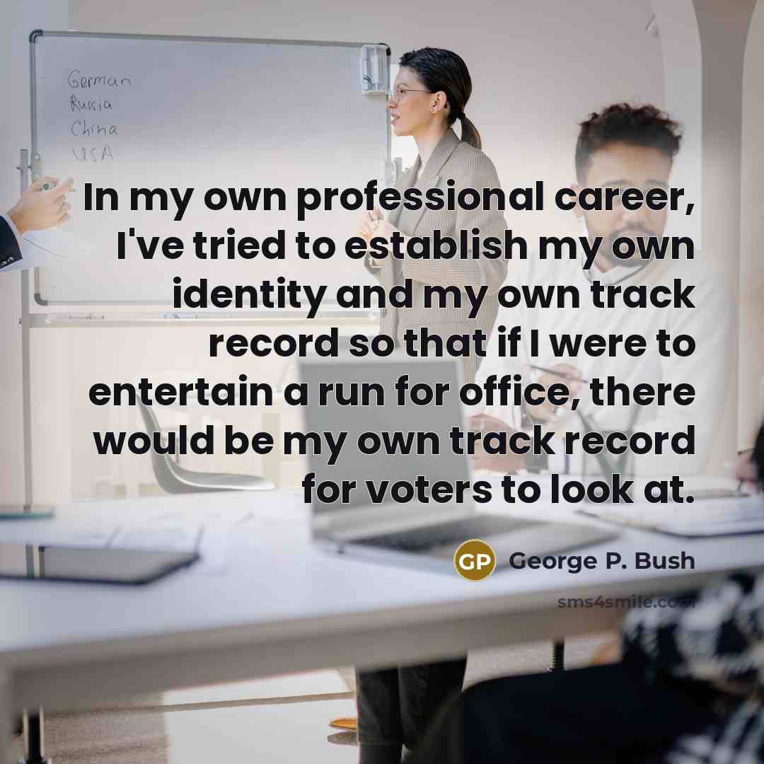 “In my own professional career, I've tried to establish my…” quote by George P. Bush