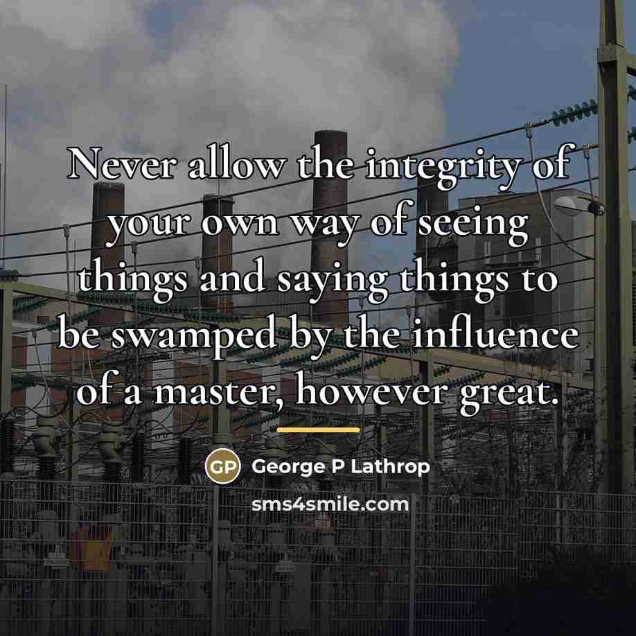 “Never allow the integrity of your own way of seeing…” quote by Anonymous