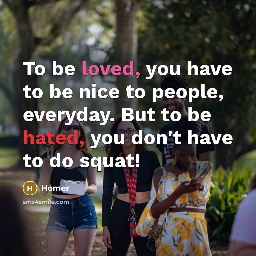 “To be loved, you have to be nice to people,…” quote by Homer