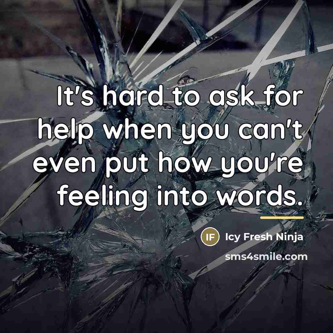 “It's hard to ask for help when you can't even…” quote by Icy Fresh Ninja