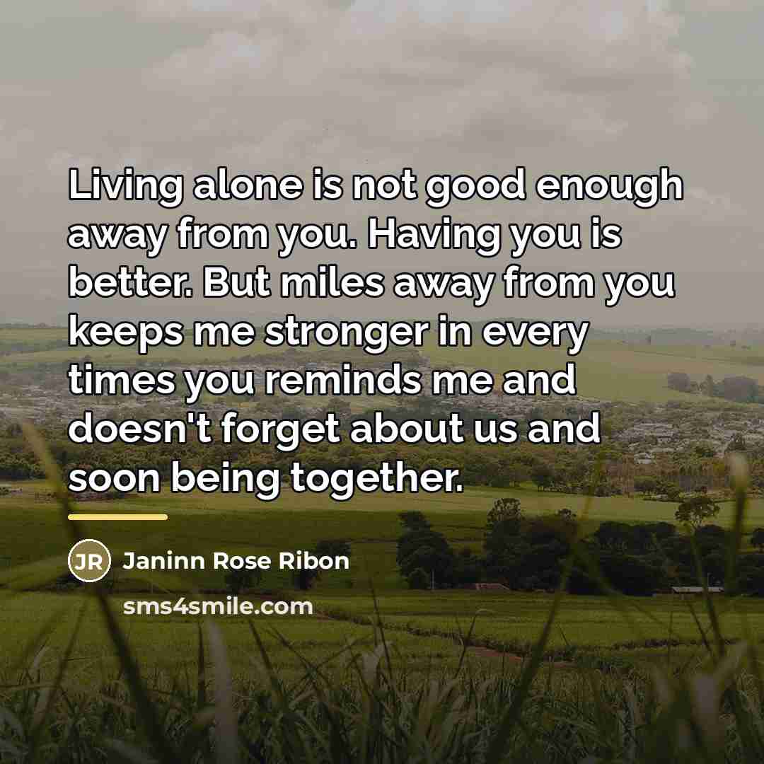 “Living alone is not good enough away from you. Having…” quote by Janinn Rose Ribon