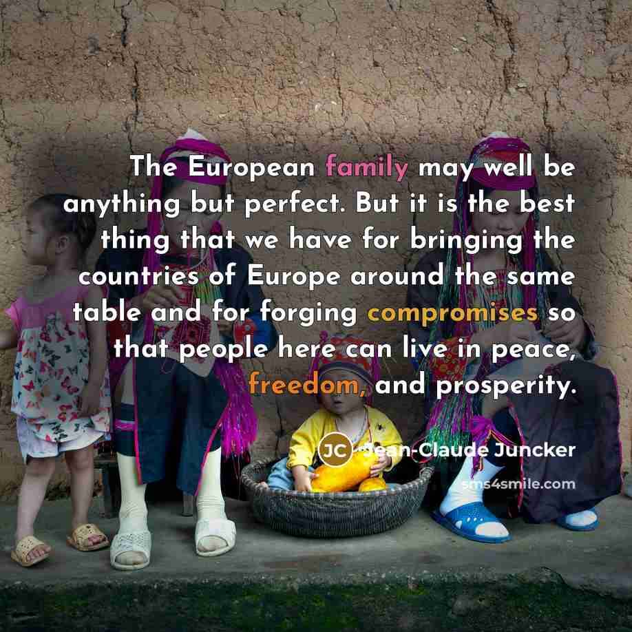 “The European family may well be anything but perfect. But…” quote by Jean-Claude Juncker