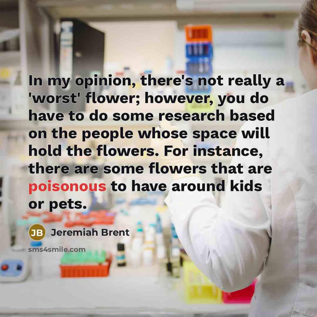 “In my opinion, there's not really a 'worst' flower; however,…” quote by Jeremiah Brent