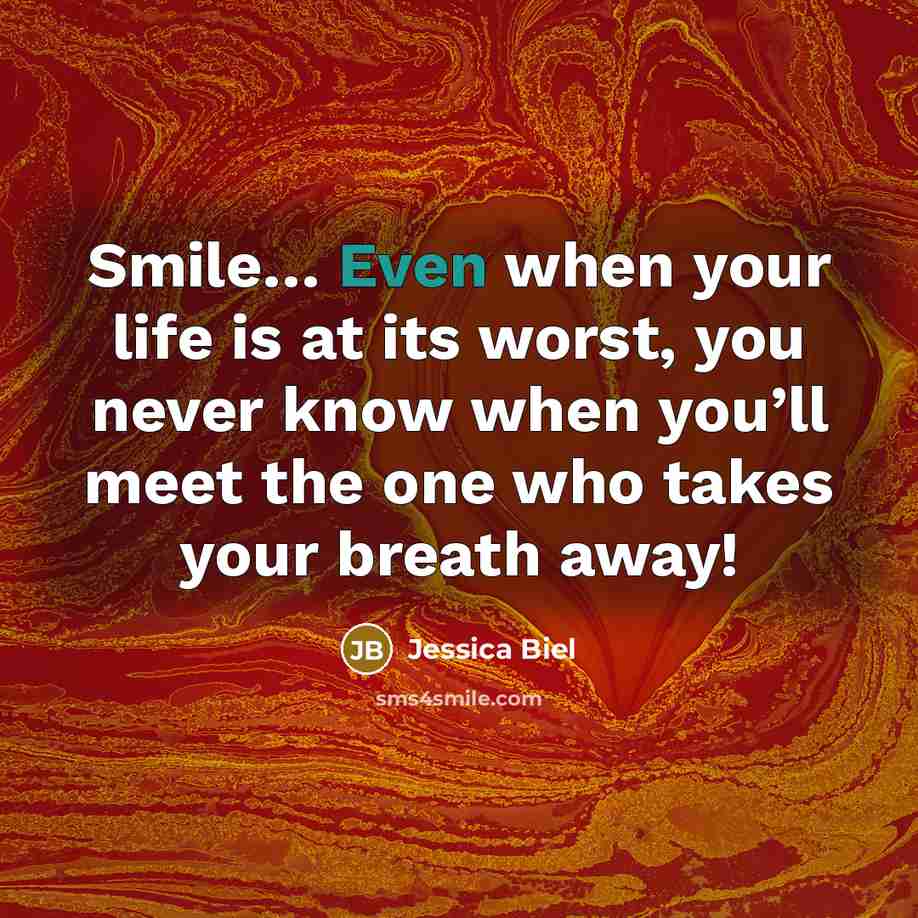 “Smile… Even when your life is at its worst, you…” quote by Jessica Biel