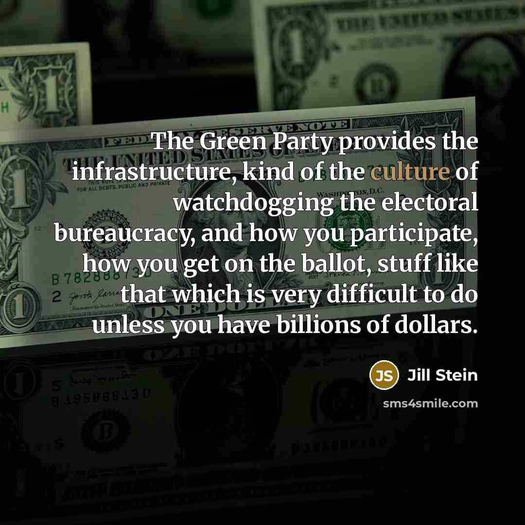 “The Green Party provides the infrastructure, kind of the culture…” quote by Jill Stein