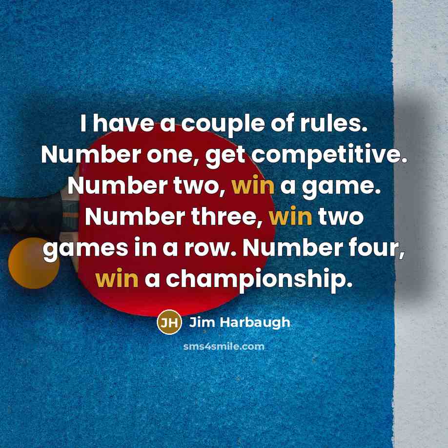“I have a couple of rules. Number one, get competitive.…” quote by Jim Harbaugh