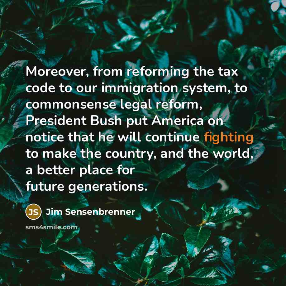 “Moreover, from reforming the tax code to our immigration system,…” quote by Jim Sensenbrenner