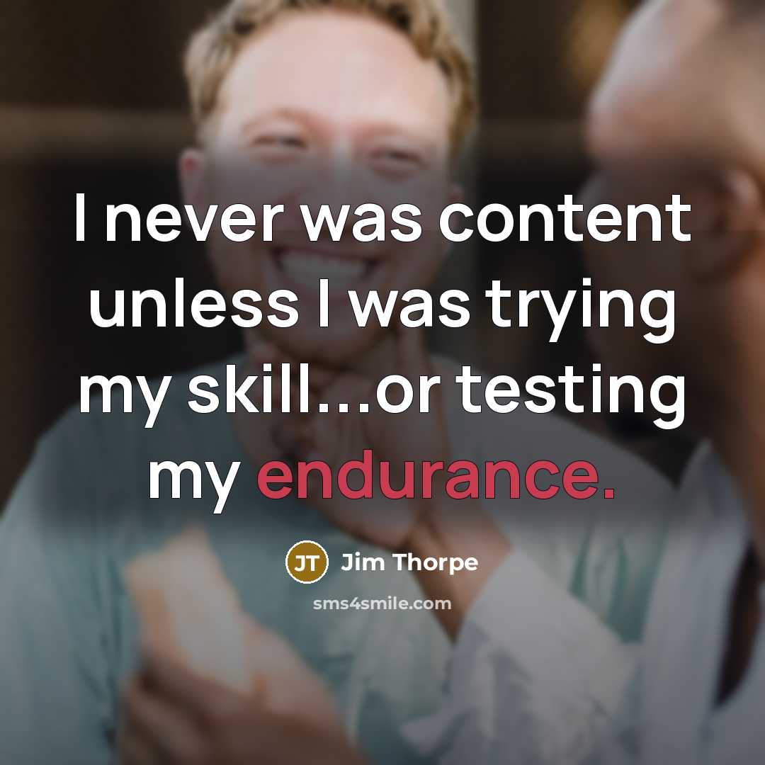 “I never was content unless I was trying my skill...or…” quote by Jim Thorpe