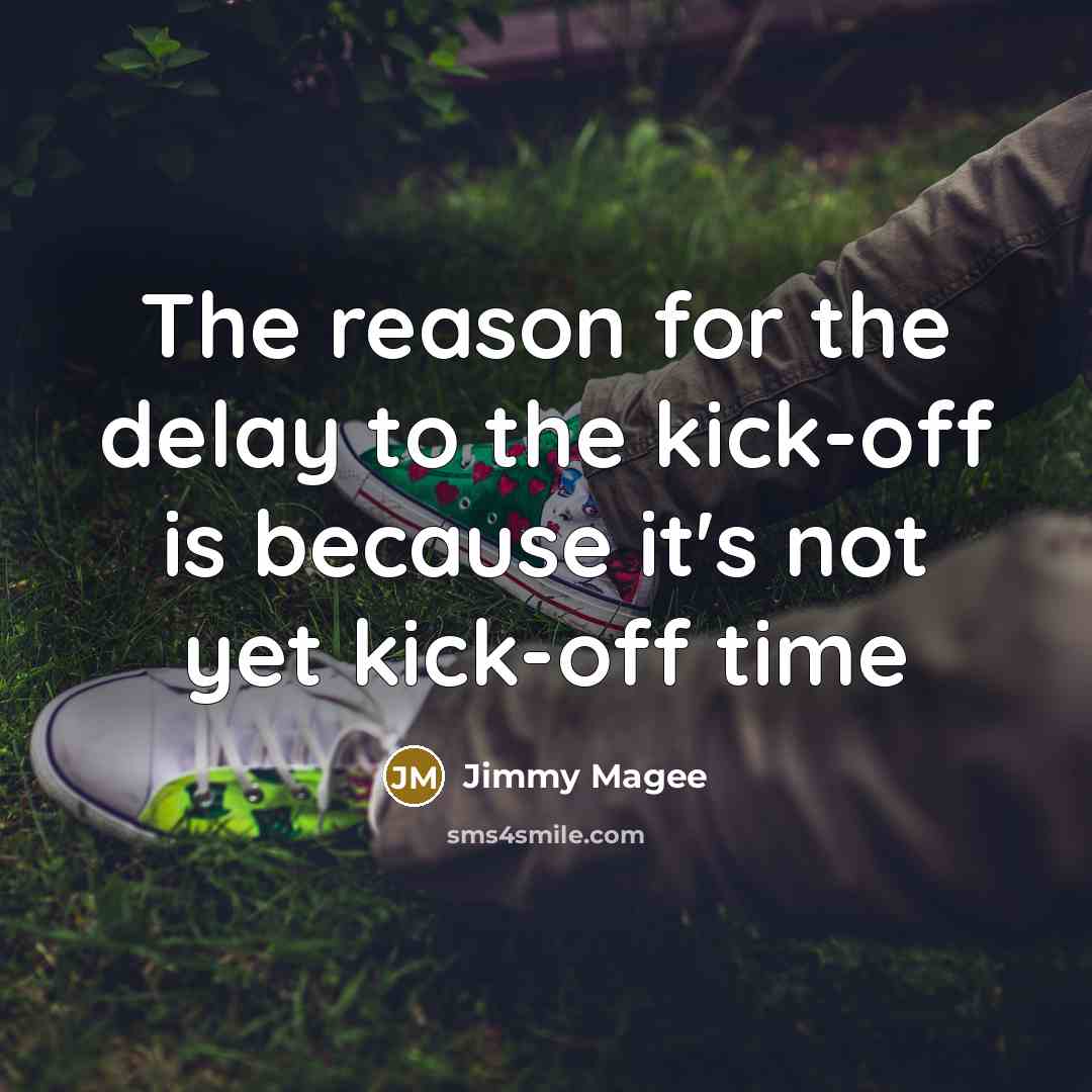 “The reason for the delay to the kick-off is because…” quote by Jimmy Magee