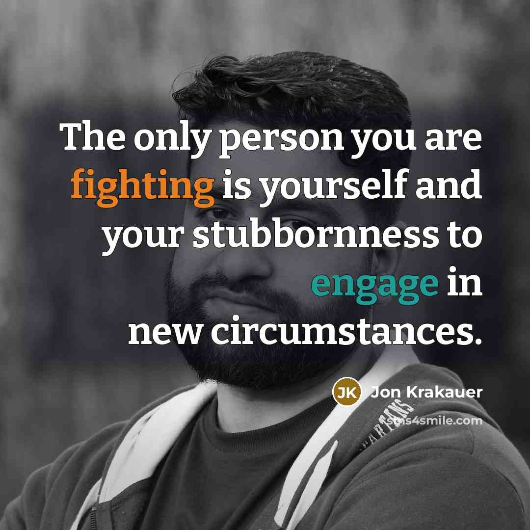 “The only person you are fighting is yourself and your…” quote by Jon Krakauer
