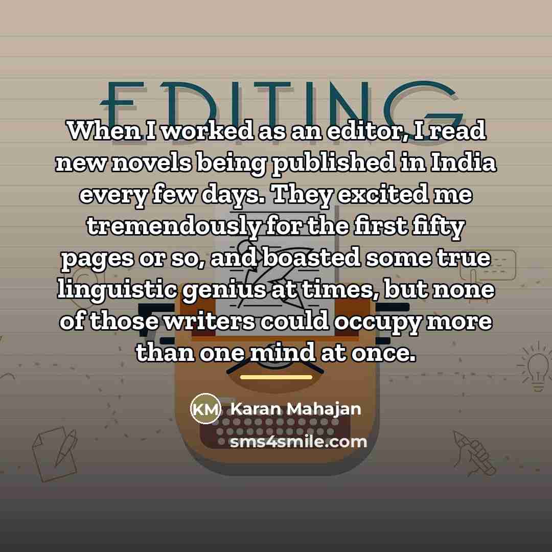 “When I worked as an editor, I read new novels…” quote by Karan Mahajan