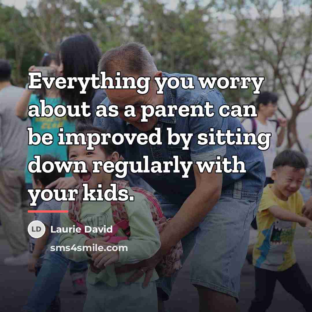 “Everything you worry about as a parent can be improved…” quote by Laurie David