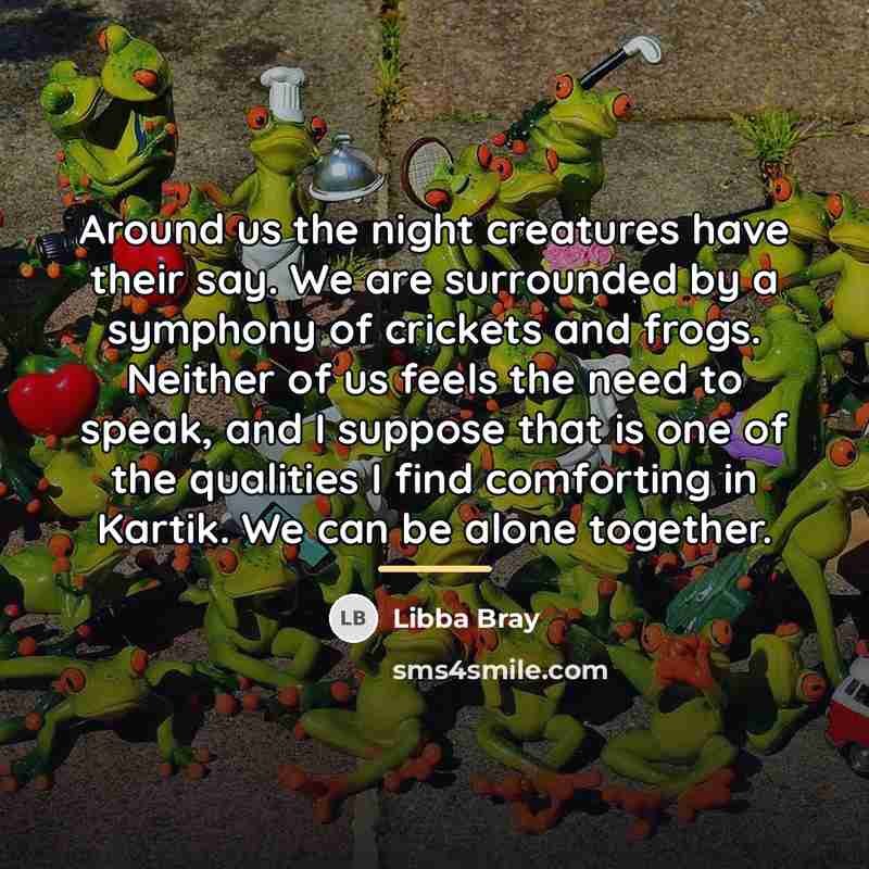 “Around us the night creatures have their say. We are…” quote by Libba Bray
