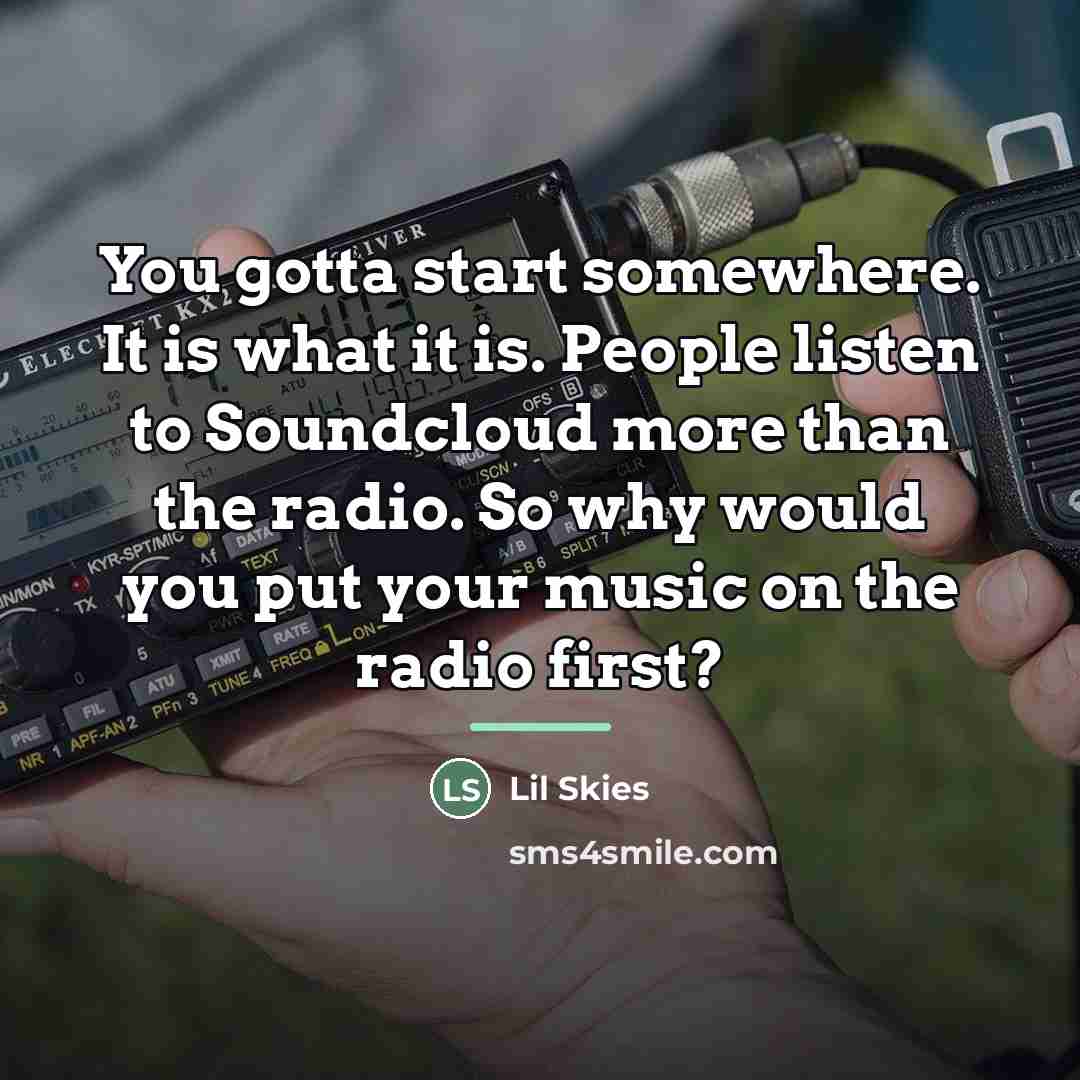 “You gotta start somewhere. It is what it is. People…” quote by Lil Skies