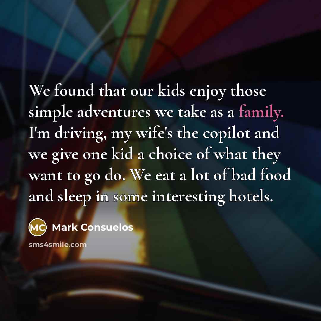 “We found that our kids enjoy those simple adventures we…” quote by Mark Consuelos