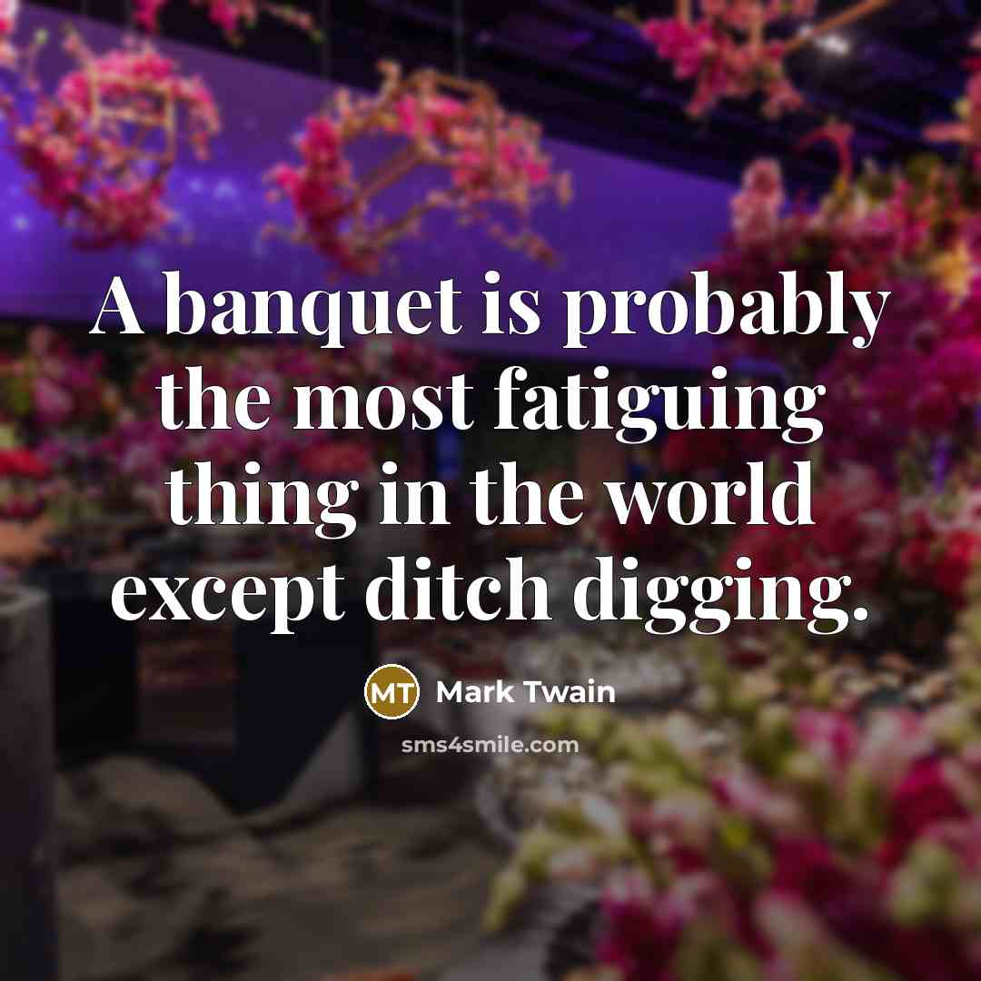 “A banquet is probably the most fatiguing thing in the…” quote by Mark Twain
